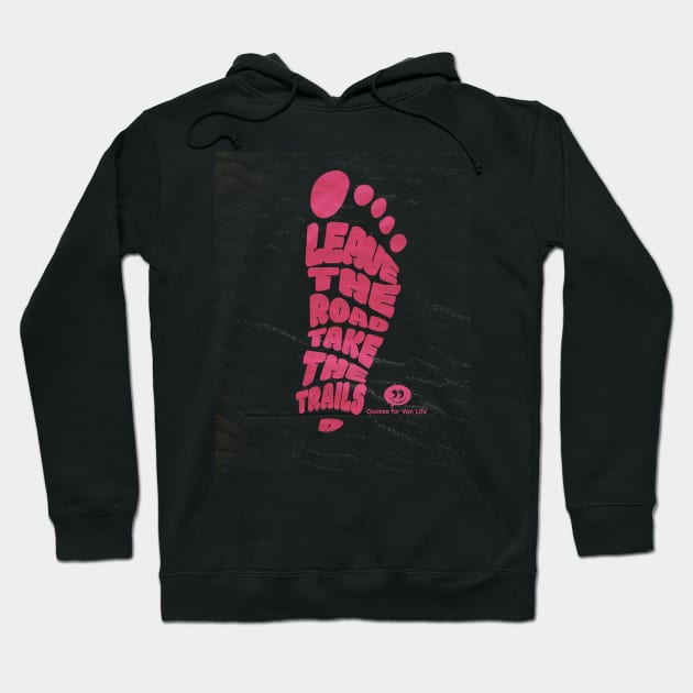 Van Life Footprint Leave The Road Take The Trails. Hoodie by Van Life Travel Adventure